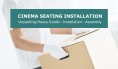 Cinema Seat Installation & Setup - 10 pc